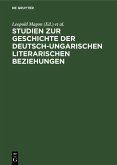 Studien zur Geschichte der deutsch-ungarischen literarischen Beziehungen (eBook, PDF) Studien zur Geschichte der deutsch-ungarischen literarischen Beziehungen (eBook, PDF)