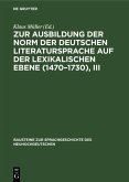 Zur Ausbildung der Norm der deutschen Literatursprache auf der lexikalischen Ebene (1470-1730), III (eBook, PDF)