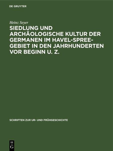 Siedlung und archäologische Kultur der Germanen im Havel-Spree-Gebiet in den Jahrhunderten vor Beginn u. Z. (eBook, PDF)