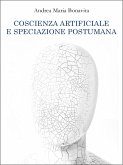Coscienza artificiale e speciazione postumana (eBook, ePUB)