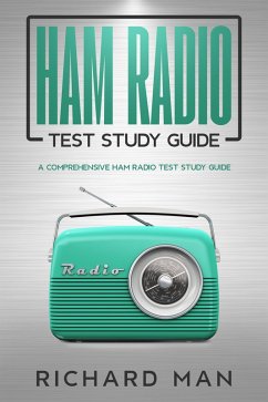 Ham Radio Test Study Guide (eBook, ePUB) - Man, Richard Ham Radio Test Study Guide (eBook, ePUB) - Man, Richard