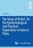 The Value of Belief: On the Epistemological and Practical Importance of doxa in Plato (eBook, PDF)