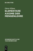 Elementare Axiome der Mengenlehre (eBook, PDF) Elementare Axiome der Mengenlehre (eBook, PDF)
