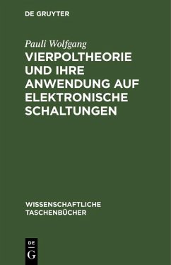 Vierpoltheorie und ihre Anwendung auf elektronische Schaltungen (eBook, PDF) - Wolfgang, Pauli