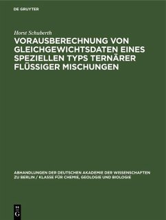 Vorausberechnung von Gleichgewichtsdaten eines Speziellen Typs Ternärer Flüssiger Mischungen (eBook, PDF) - Schuberth, Horst Vorausberechnung von Gleichgewichtsdaten eines Speziellen Typs Ternärer Flüssiger Mischungen (eBook, PDF) - Schuberth, Horst