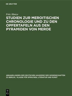 Studien zur Meroitischen Chronologie und zu den Opfertafeln aus den Pyramiden von Meroe (eBook, PDF) - Hintze, Fritz Studien zur Meroitischen Chronologie und zu den Opfertafeln aus den Pyramiden von Meroe (eBook, PDF) - Hintze, Fritz