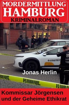 Kommissar Jörgensen und der Geheime Ethikrat: Mordermittlung Hamburg Kriminalroman (eBook, ePUB) - Herlin, Jonas