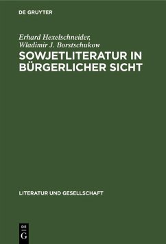 Sowjetliteratur in bürgerlicher Sicht (eBook, PDF) - Hexelschneider, Erhard; Borstschukow, Wladimir J.