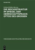 Die Reichsstruktur im Spiegel der Herrschaftspraxis Ottos des Grossen (eBook, PDF)