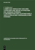 I: Über das Verhalten von drei typischen und sechs atypischen RW Aurigae-Sternen; II: Bearbeitung des Lichtwechsels von 10 südlichen veränderlichen Sternen (eBook, PDF)
