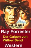 Der Galgen von Willow Bend: Western (eBook, ePUB) Der Galgen von Willow Bend: Western (eBook, ePUB)
