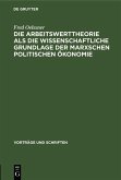 Die Arbeitswerttheorie als die wissenschaftliche Grundlage der Marxschen politischen Ökonomie (eBook, PDF) Die Arbeitswerttheorie als die wissenschaftliche Grundlage der Marxschen politischen Ökonomie (eBook, PDF)