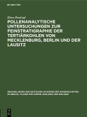 Pollenanalytische Untersuchungen zur Feinstratigraphie der Tertiärkohlen von Mecklenburg, Berlin und der Lausitz (eBook, PDF) Pollenanalytische Untersuchungen zur Feinstratigraphie der Tertiärkohlen von Mecklenburg, Berlin und der Lausitz (eBook, PDF)