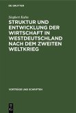 Struktur und Entwicklung der Wirtschaft in Westdeutschland nach dem Zweiten Weltkrieg (eBook, PDF) Struktur und Entwicklung der Wirtschaft in Westdeutschland nach dem Zweiten Weltkrieg (eBook, PDF)