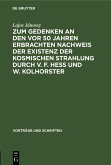 Zum Gedenken an den vor 50 Jahren Erbrachten Nachweis der Existenz der Kosmischen Strahlung durch V. F. Hess und W. Kolhorster (eBook, PDF)