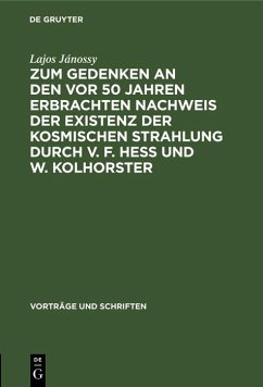Cover Zum Gedenken an den vor 50 Jahren Erbrachten Nachweis der Existenz der Kosmischen Strahlung durch V. F. Hess und W. Kolhorster (eBook, PDF)