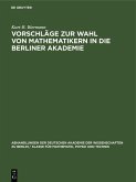 Vorschläge zur Wahl von Mathematikern in die Berliner Akademie (eBook, PDF) Vorschläge zur Wahl von Mathematikern in die Berliner Akademie (eBook, PDF)