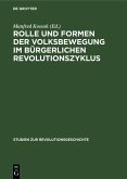 Rolle und Formen der Volksbewegung im bürgerlichen Revolutionszyklus (eBook, PDF) Rolle und Formen der Volksbewegung im bürgerlichen Revolutionszyklus (eBook, PDF)