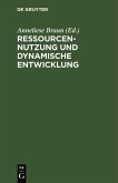 Ressourcennutzung und dynamische Entwicklung (eBook, PDF) Ressourcennutzung und dynamische Entwicklung (eBook, PDF)
