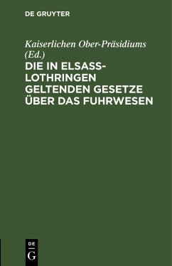Cover Die in Elsass-Lothringen geltenden Gesetze über das Fuhrwesen (eBook, PDF)