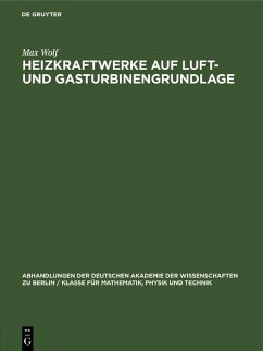 Heizkraftwerke auf Luft- und Gasturbinengrundlage (eBook, PDF) - Wolf, Max Heizkraftwerke auf Luft- und Gasturbinengrundlage (eBook, PDF) - Wolf, Max