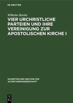 Vier urchristliche Parteien und ihre Vereinigung zur Apostolischen Kirche I (eBook, PDF) - Hartke, Wilhelm