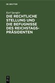 Die rechtliche Stellung und die Befugnisse des Reichstagspräsidenten (eBook, PDF)