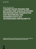Theoretische Fragen der Nutzung der sozialistischen ökonomischen Integration zur Meisterung des wissenschaftlich-technischen Fortschritts (eBook, PDF) Theoretische Fragen der Nutzung der sozialistischen ökonomischen Integration zur Meisterung des wissenschaftlich-technischen Fortschritts (eBook, PDF)