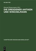 Die Dresdener Antiken und Winckelmann (eBook, PDF) Die Dresdener Antiken und Winckelmann (eBook, PDF)