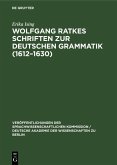 Wolfgang Ratkes Schriften zur Deutschen Grammatik (1612-1630) (eBook, PDF)