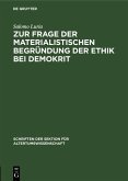Zur Frage der materialistischen Begründung der Ethik bei Demokrit (eBook, PDF)