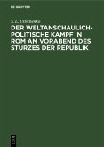Der weltanschaulich-politische Kampf in Rom am Vorabend des Sturzes der Republik (eBook, PDF) Der weltanschaulich-politische Kampf in Rom am Vorabend des Sturzes der Republik (eBook, PDF)