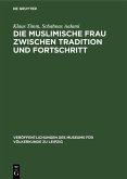 Die muslimische Frau zwischen Tradition und Fortschritt (eBook, PDF)
