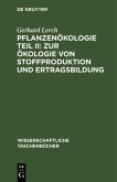 Pflanzenökologie Teil II: Zur Ökologie von Stoffproduktion und Ertragsbildung (eBook, PDF) Pflanzenökologie Teil II: Zur Ökologie von Stoffproduktion und Ertragsbildung (eBook, PDF)