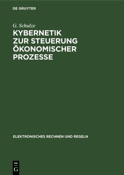 Kybernetik zur Steuerung ökonomischer Prozesse (eBook, PDF) Kybernetik zur Steuerung ökonomischer Prozesse (eBook, PDF)