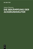 Die Bekämpfung der Ackerunkräuter (eBook, PDF)