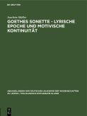 Goethes Sonette - Lyrische Epoche und motivische Kontinuität (eBook, PDF) Goethes Sonette - Lyrische Epoche und motivische Kontinuität (eBook, PDF)