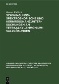 Schwingungsspektroskopische und Kernresonanzuntersuchungen an Tetraalkylammoniumsalzlösungen (eBook, PDF) Schwingungsspektroskopische und Kernresonanzuntersuchungen an Tetraalkylammoniumsalzlösungen (eBook, PDF)