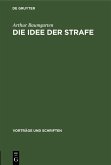Die Idee der Strafe (eBook, PDF) Die Idee der Strafe (eBook, PDF)