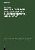 Studien über den Erzgebirgischen Silberbergbau von 1470 bis 1546 (eBook, PDF)