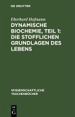 Dynamische Biochemie, Teil 1: Die stofflichen Grundlagen des Lebens (eBook, PDF)