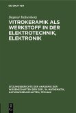 Vitrokeramik als Werkstoff in der Elektrotechnik, Elektronik (eBook, PDF) Vitrokeramik als Werkstoff in der Elektrotechnik, Elektronik (eBook, PDF)
