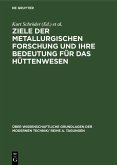 Ziele der metallurgischen Forschung und ihre Bedeutung für das Hüttenwesen (eBook, PDF)