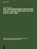 Die Verkehrswege zwischen China, Indien und Rom um 100 nach Chr. Geb. (eBook, PDF)