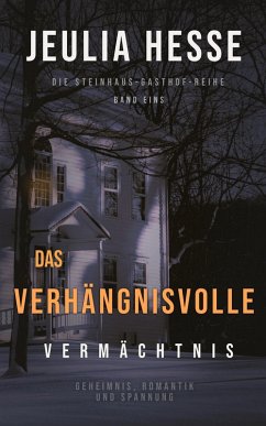 Das Verhängnisvolle Vermächtnis (Die Steinhaus-Gasthof-Reihe, #1) (eBook, ePUB) - Hesse, Jeulia