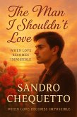 The Man I Shouldn't Love (eBook, ePUB) The Man I Shouldn't Love (eBook, ePUB)
