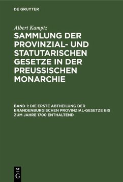 Die erste Abtheilung der Brandenburgischen Provinzial-Gesetze bis zum Jahre 1700 enthaltend (eBook, PDF) - Kamptz, Albert