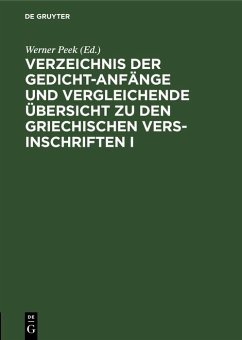 Verzeichnis der Gedicht-Anfänge und vergleichende Übersicht zu den Griechischen Vers-Inschriften I (eBook, PDF)