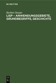 LISP - Anwendungsgebiete, Grundbegriffe, Geschichte (eBook, PDF)