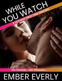 While You Watch (A Hotwife First Time Fantasy, #4) (eBook, ePUB) While You Watch (A Hotwife First Time Fantasy, #4) (eBook, ePUB)